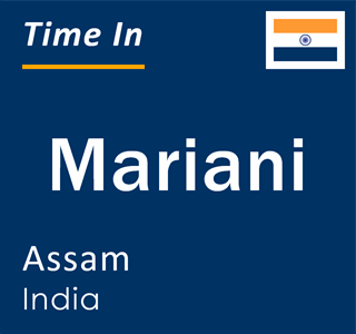 Current local time in Mariani, Assam, India