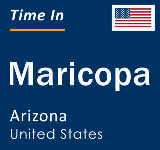 Current time in Maricopa, Arizona, United States