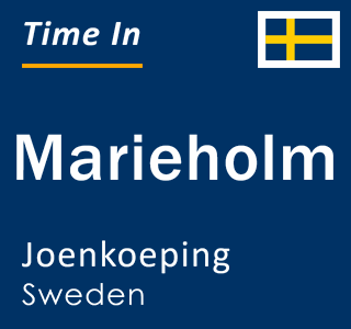 Current time in Marieholm, Joenkoeping, Sweden