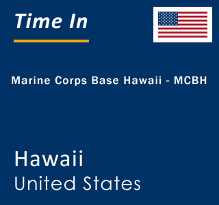 Current local time in Marine Corps Base Hawaii - MCBH, Hawaii, United States