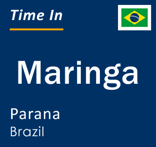 Current local time in Maringa, Parana, Brazil