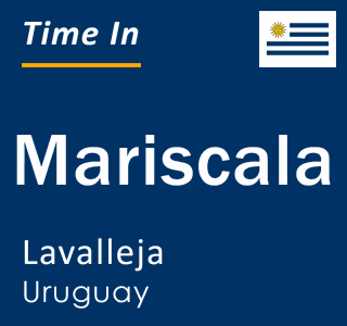 Current local time in Mariscala, Lavalleja, Uruguay