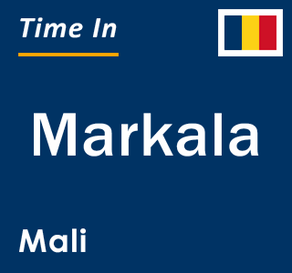Current time in Markala, Mali