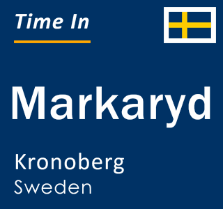Current local time in Markaryd, Kronoberg, Sweden