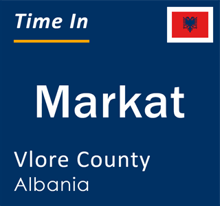 Current local time in Markat, Vlore County, Albania