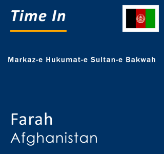 Current local time in Markaz-e Hukumat-e Sultan-e Bakwah, Farah, Afghanistan