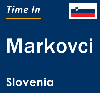 Current local time in Markovci, Slovenia