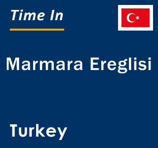 Current local time in Marmara Ereglisi, Turkey