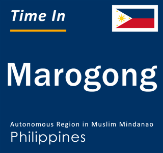 Current local time in Marogong, Autonomous Region in Muslim Mindanao, Philippines