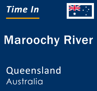 Current local time in Maroochy River, Queensland, Australia