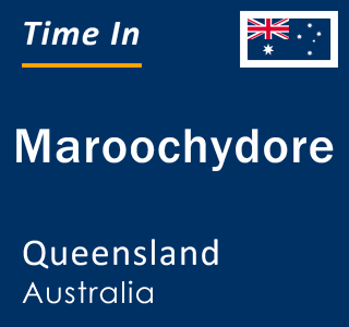 Current local time in Maroochydore, Queensland, Australia