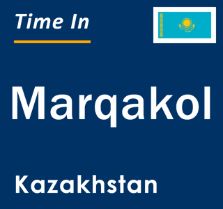 Current local time in Marqakol, Kazakhstan