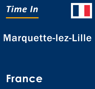 Current local time in Marquette-lez-Lille, France