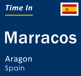 Current local time in Marracos, Aragon, Spain