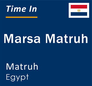 Current local time in Marsa Matruh, Matruh, Egypt