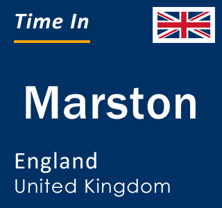 Current local time in Marston, England, United Kingdom