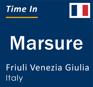 Current local time in Marsure, Friuli Venezia Giulia, Italy