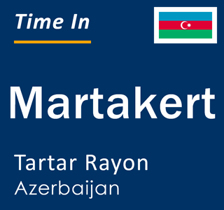 Current local time in Martakert, Tartar Rayon, Azerbaijan