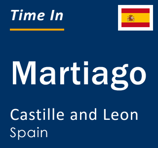 Current local time in Martiago, Castille and Leon, Spain