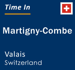 Current local time in Martigny-Combe, Valais, Switzerland