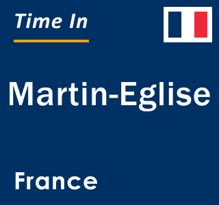 Current local time in Martin-Eglise, France