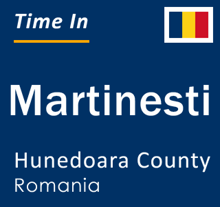 Current local time in Martinesti, Hunedoara County, Romania