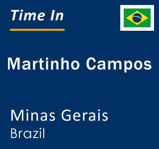 Current local time in Martinho Campos, Minas Gerais, Brazil