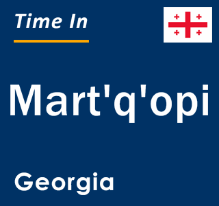 Current local time in Mart'q'opi, Georgia