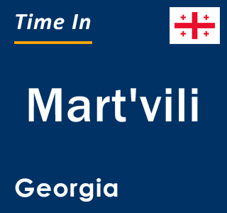 Current local time in Mart'vili, Georgia