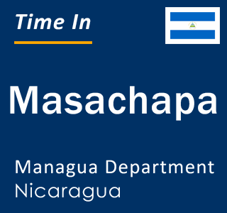 Current local time in Masachapa, Managua Department, Nicaragua