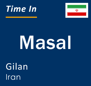Current local time in Masal, Gilan, Iran