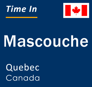 Current local time in Mascouche, Quebec, Canada