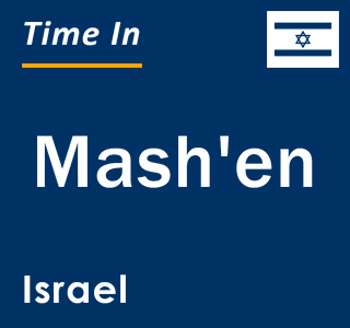 Current local time in Mash'en, Israel