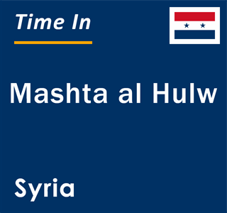 Current local time in Mashta al Hulw, Syria