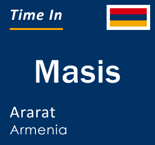 Current time in Masis, Ararat, Armenia