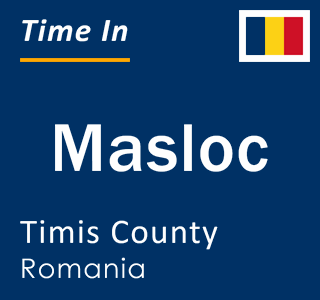 Current local time in Masloc, Timis County, Romania