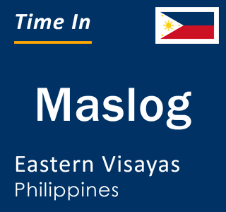 Current local time in Maslog, Eastern Visayas, Philippines