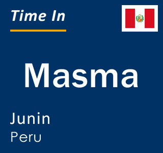 Current local time in Masma, Junin, Peru