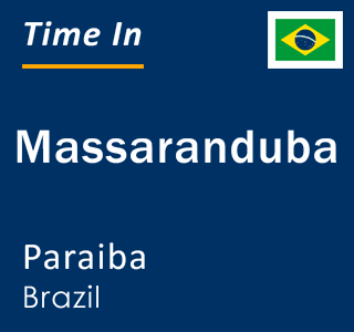 Current local time in Massaranduba, Paraiba, Brazil