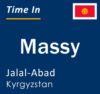 Current local time in Massy, Jalal-Abad, Kyrgyzstan