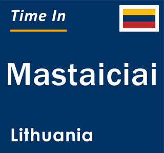 Current local time in Mastaiciai, Lithuania