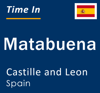 Current local time in Matabuena, Castille and Leon, Spain