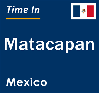 Current local time in Matacapan, Mexico