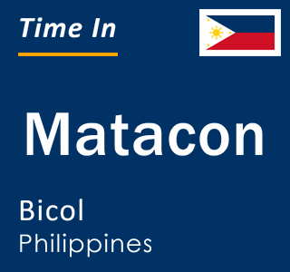 Current local time in Matacon, Bicol, Philippines