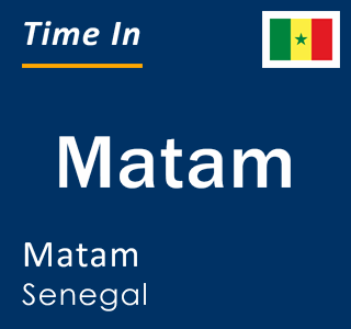 Current local time in Matam, Matam, Senegal