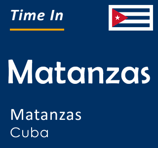 Current time in Matanzas, Matanzas, Cuba