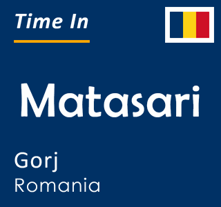 Current time in Matasari, Gorj, Romania