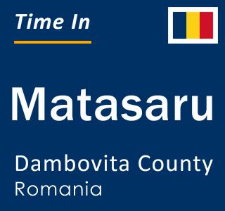 Current local time in Matasaru, Dambovita County, Romania