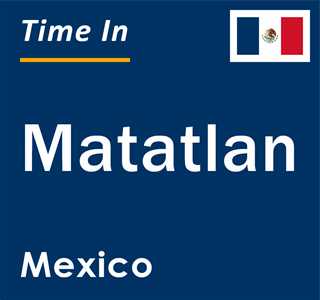 Current local time in Matatlan, Mexico