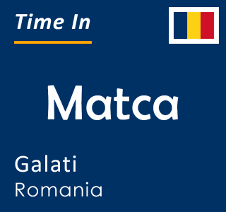 Current time in Matca, Galati, Romania